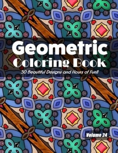 Geometric Coloring Book, Volume 24 - Jolea Studios - Bøger - Independently Published - 9798695814927 - 9. oktober 2020