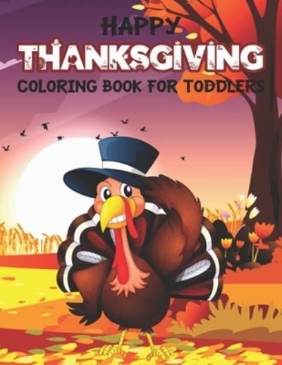 Cover for Holidayfun Publishing · Happy Thanksgiving Coloring Book for Toddlers: An Awesome Collection of Fun Thanksgiving Day Coloring Pages for Kids, Toddlers (Paperback Book) (2020)