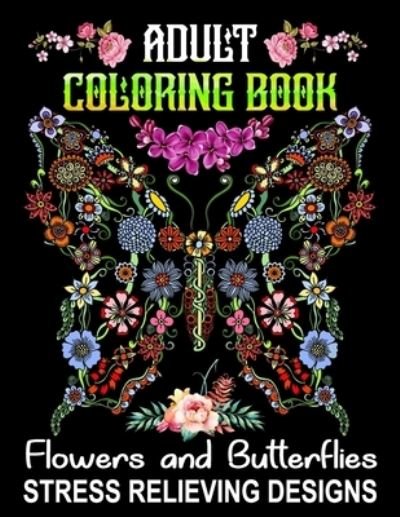 Adult Coloring Book Flowers and Butterflies - Stress Relieving Designs - Xpert Press - Bücher - Independently Published - 9798706640927 - 8. Februar 2021