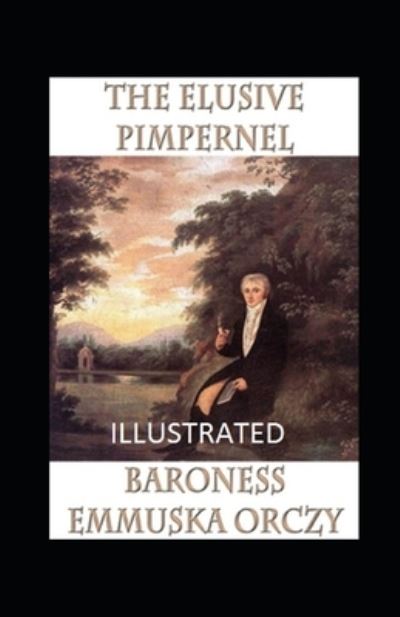 Cover for Baroness Emmuska Orczy · The Elusive Pimpernel Illustrated (Paperback Book) (2021)