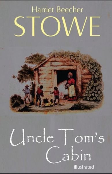 Uncle Tom's Cabin illustrated - Harriet Beecher Stowe - Livros - Independently Published - 9798741328927 - 20 de abril de 2021