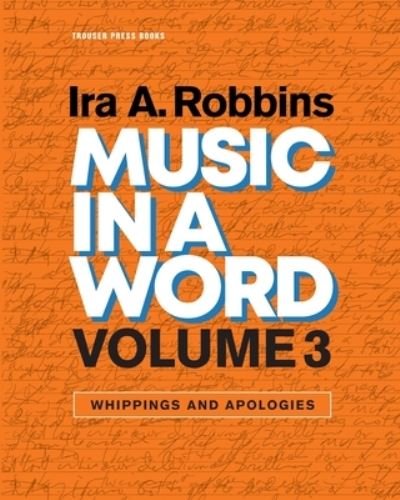 Cover for Ira A Robbins · Music in a Word Volume 3: Whippings and Apologies - Music in a Word (Paperback Bog) (2022)