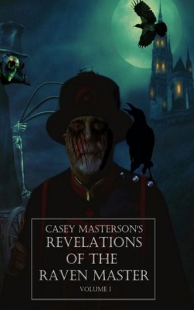Cover for Casey Masterson · Revelations of the Raven Master (Book) (2023)
