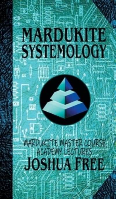 Cover for Joshua Free · Mardukite Systemology: Mardukite Master Course Academy Lectures (Volume Four) - The Academy Lectures (Gebundenes Buch) [Collector's edition] (2022)