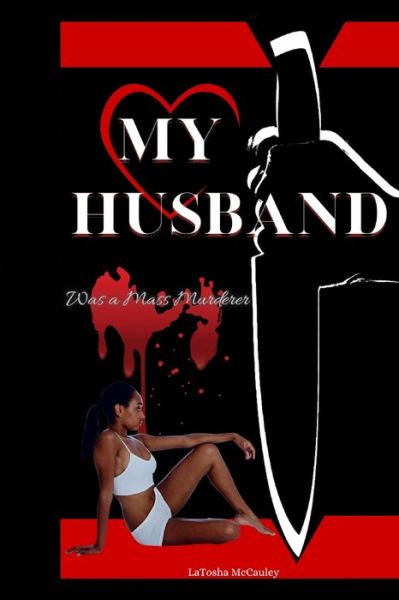 Cover for LaTosha McCauley · My Husband Was a Mass Murderer (Book) (2022)