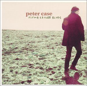 Flying Saucer Blues - Peter Case - Muzyka - Vanguard Records - 0015707955928 - 18 kwietnia 2000