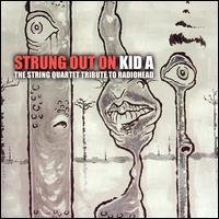 Cover for Strung out Kid A: String Quartet Radiohead / Var (CD) [Tribute edition] (2004)
