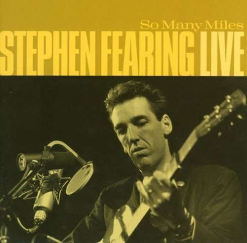 Cover for Stephen Fearing · So Many Miles, Live (CD) [Live edition] (2009)