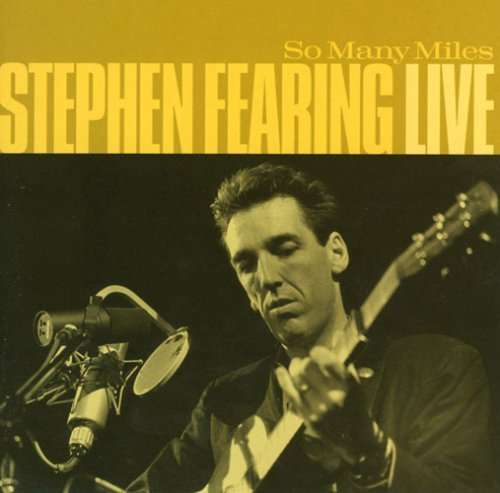 So Many Miles, Live - Stephen Fearing - Music - RED HOUSE - 0033651014928 - April 2, 2009