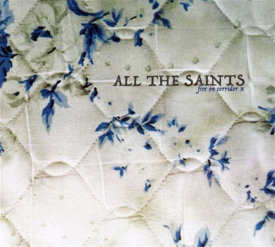 Cover for All The Saints · Fire On Corridor X (CD) (2008)
