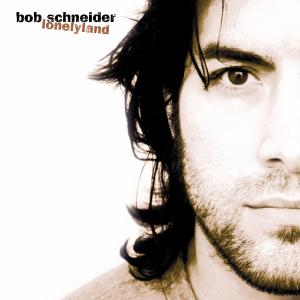 Cover for Bob Schneider · Lonelyland (CD) (2001)