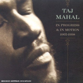 Cover for Taj Mahal · In Progress &amp; in Motion (1965-98) (CD) (1998)