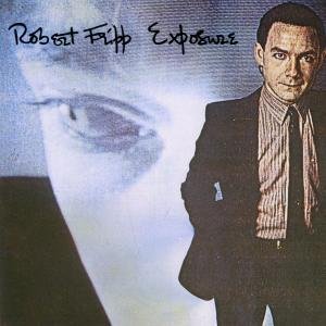 Exposure - Robert Fripp - Musik - EMI RECORDS - 0077778720928 - 11. April 1989