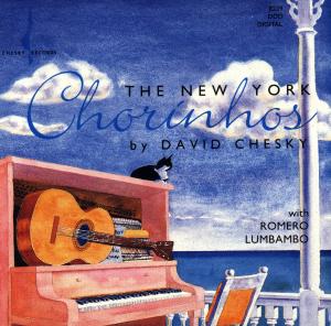 Ny Chorinhos - David Chesky - Musiikki - Chesky Records - 0090368003928 - keskiviikko 17. lokakuuta 1990