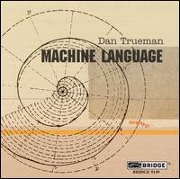 Machine Language - Trueman / Daedalus String Quartet / Tarab Cello en - Musikk - BRIDGE - 0090404914928 - 29. juni 2004