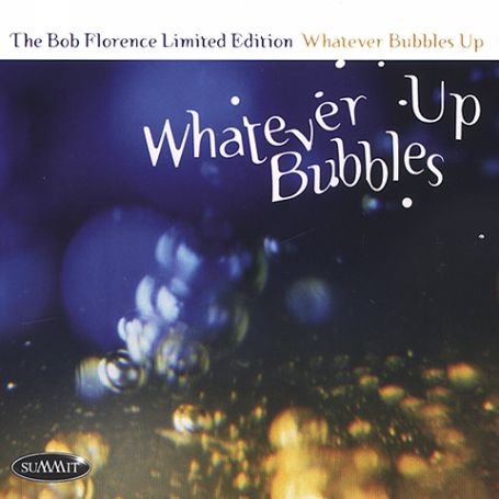 Whatever Bubbles Up - Bob Florence - Music - SUMMIT - 0099402360928 - June 30, 1990
