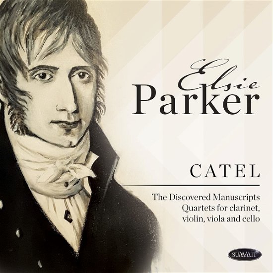 Catel: Discovered Manuscripts Quartets for Clarinet, Violin, Viola and Cello - Elsie Parker - Musik - SUMMIT RECORDS - 0099402779928 - 30. juli 2021
