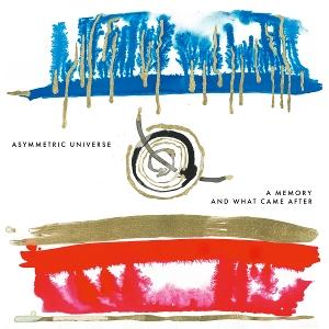 A Memory And What Came After - Asymmetric Universe - Música - INSIDEOUTMUSIC - 0198029130928 - 29 de agosto de 2025