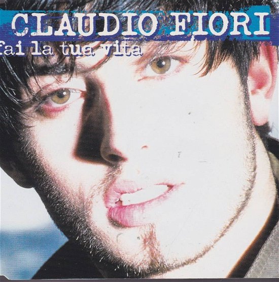 Cover for Fiori Claudio · Fai La Tua Vita (SCD) (2000)