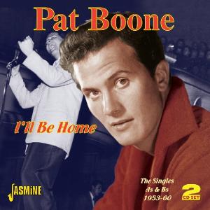 I'll Be Home - Singles As & Bs 1953-1960 2cd,62 Tks - Pat Boone - Music - JASMINE - 0604988015928 - May 24, 2011