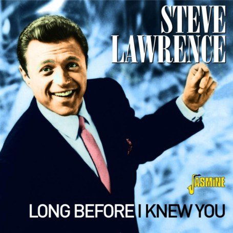 Long Before I Knew You - Steve Lawrence - Musiikki - JASMINE - 0604988044928 - keskiviikko 7. helmikuuta 2007