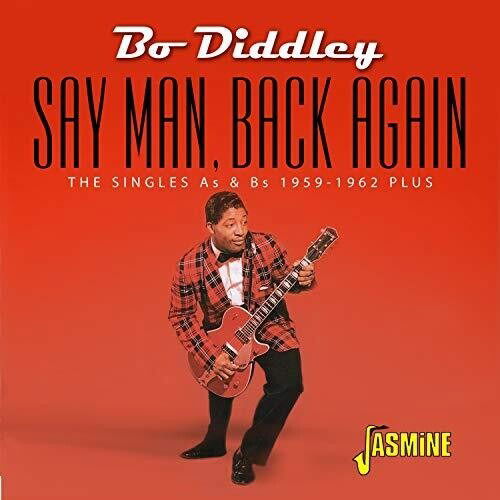 Say Man. Back Again - The Singles As & Bs 1959-1962 Plus... - Bo Diddley - Musikk - JASMINE RECORDS - 0604988312928 - 27. september 2019