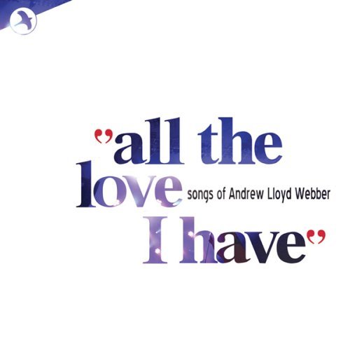 All the Love I Have - Andrew Lloyd Webber - Muziek - JAY Records - 0605288141928 - 10 augustus 2010