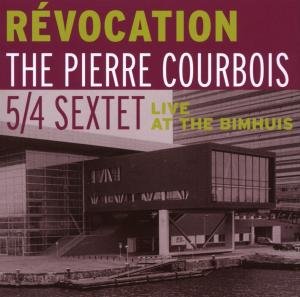 Cover for Courbois,pierre / 5/4 Sextet · Revocation: Live at the Bimhuis (CD) (2007)