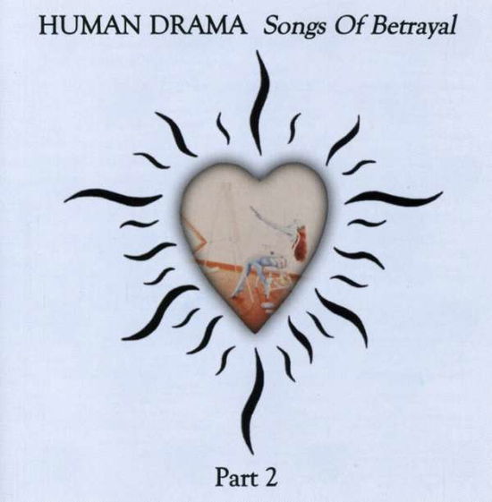 Songs Of Betrayal, Part 2 - Human Drama - Musik - HOLLOWS HILL - 0614256001928 - 26. April 1999