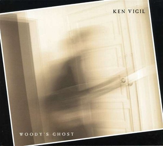 Ken Vigil · Woody's Ghost (CD) (2007)