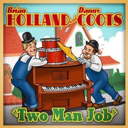 Cover for Holland,brian / Coots,danny · Two Man Job (CD) (2013)