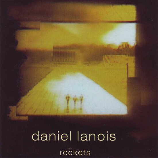 Rockets - Daniel Lanois - Muziek - FOLK - 0634457163928 - 24 februari 2010