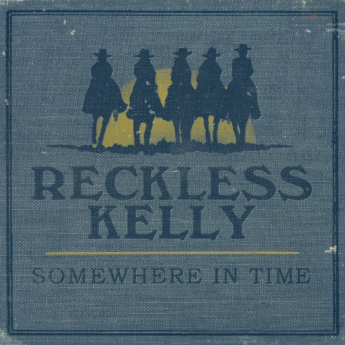Somewhere in Time - Reckless Kelly - Musikk - Yep Roc Records - 0634457220928 - 9. februar 2010