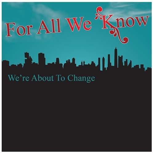 Cover for For All We Know · We're About to Change (CD)