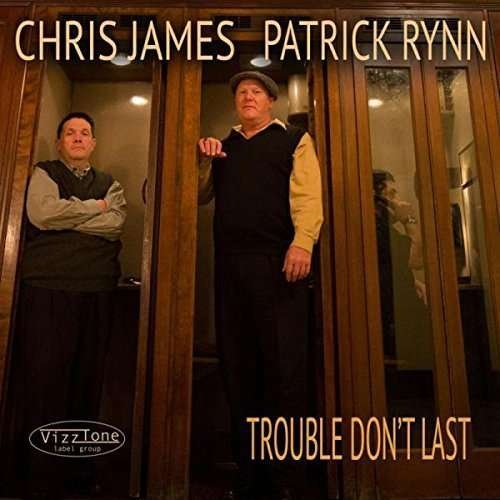 Cover for James, Chris &amp; Patrick Rynn · Trouble Don't Last (CD) (2015)