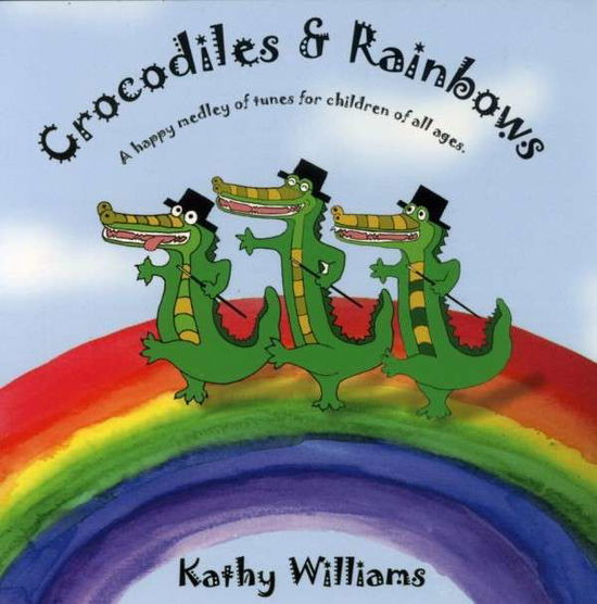 Cover for Kathy Williams · Crocodiles &amp; Rainbows (CD) (2005)