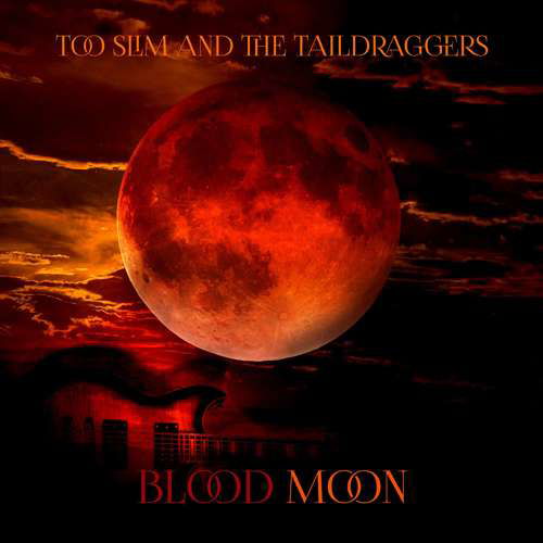 Cover for Too Slim &amp; The Taildraggers · Blood Moon (CD) (2016)