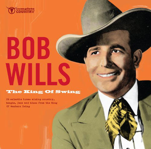 The King of Swing - Bob Wills - Musiikki - SNAPPER COMPLETE COUNTRY - 0636551900928 - keskiviikko 1. kesäkuuta 2011