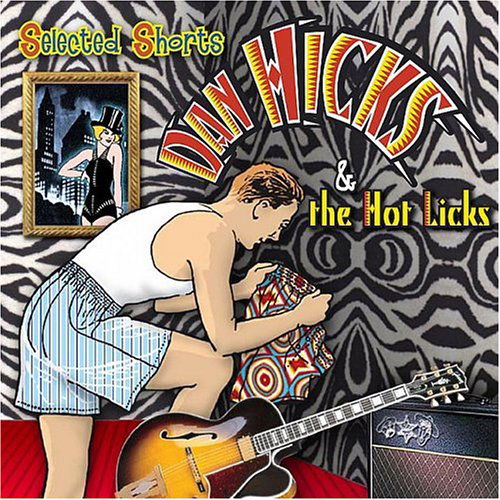 Cover for Dan Hicks &amp; His Hot Licks · Selected Shorts  by Dan Hicks &amp; His Hot Licks (CD) (2021)