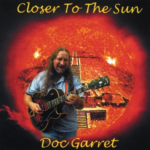 Closer to the Sun - Doc Garret - Musik - Doc Garret - 0659057597928 - 28. Januar 2003