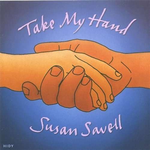 Take My Hand - Susan Savell - Musik - CD Baby - 0660654837928 - 4 oktober 2005
