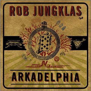 Cover for Rob Jungklas · Arkadelphia (CD) (2003)