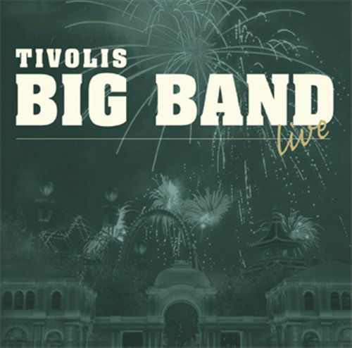 Live - Tivolis Big Band - Musiikki - STUNT - 0663993906928 - perjantai 17. maaliskuuta 2023