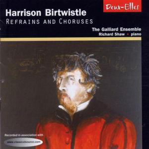 Refrains & Choruses - H. Birtwistle - Música - DEUX-ELLES - 0666283101928 - 27 de novembro de 2006