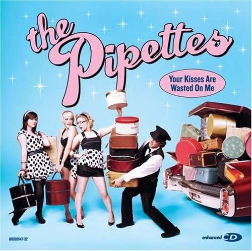 Pipettes-your Kisses Are.. - Pipettes - Musik - CHERRY TREE - 0689492065928 - 5. juni 2007
