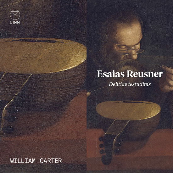 Esaias Reusner: Delitiae Testudinis - William Carter - Musiikki - LINN RECORDS - 0691062067928 - perjantai 27. toukokuuta 2022