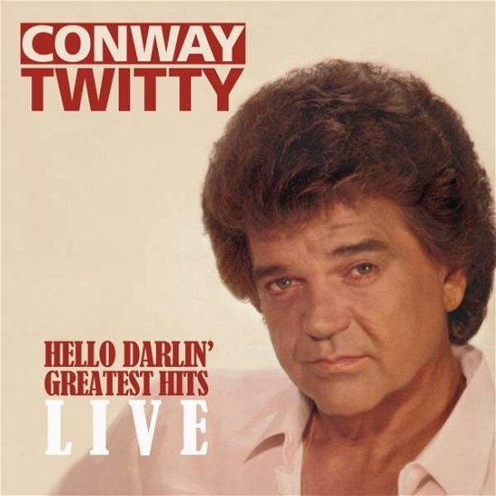 Cover for Conway Twitty · Hello Darlin:Greatest Hits Live (CD) (2015)