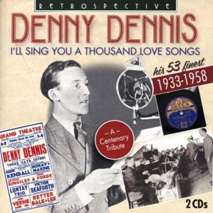 I'll sing you a thousand love songs - his 53 finest Retrospective Pop / Rock - Denny Dennis - Musik - DAN - 0710357422928 - 15. september 2013