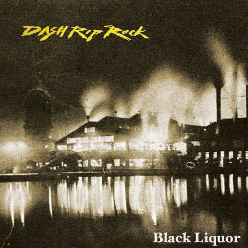 Cover for Dash Rip Rock · Black Liquor (CD) (2012)