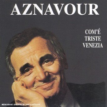Cover for Charles Aznavour · Com'e' Triste Venezia (CD) (2013)